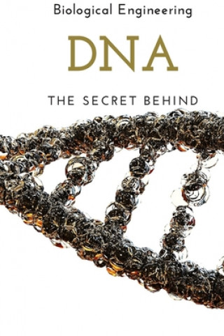 Книга DNA: The Secret Behind Biological Engineering