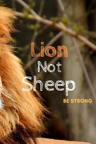 Kniha Lion Not Sheep: Be Strong K. Tb