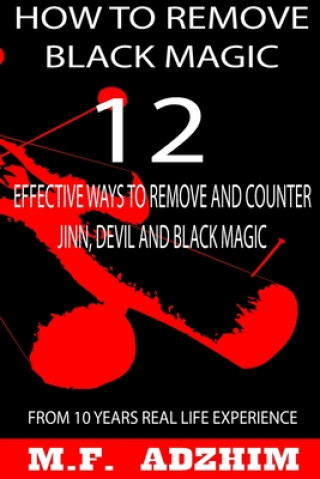 Carte How to remove black magic: 12 effective ways to remove and counter jinn, devil and black magic M. F. Adzhim