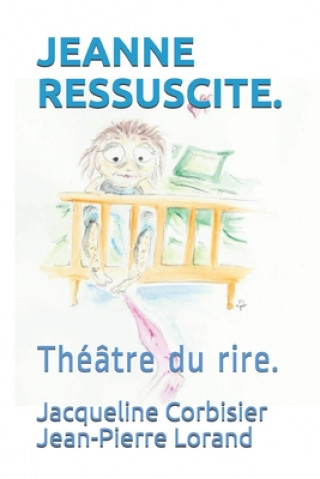 Carte Jeanne Ressuscite.: Théâtre du rire. Jean-Pierre Lorand