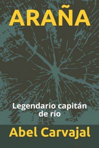 Könyv Ara?a: Legendario capitán de río Abel Carvajal