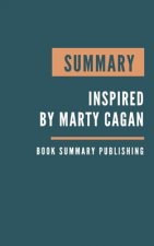 Könyv Summary: Inspired - How to Create Tech Products Customers Love by Marty Cagan Book Summary Publishing