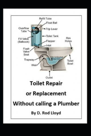 Knjiga Toilet Repair or Replacement Without calling a Plumber D. Rod Lloyd
