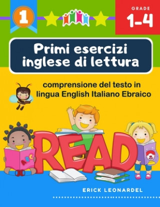 Kniha Primi esercizi inglese di lettura comprensione del testo in lingua English Italiano Ebraico: Un programma stimolare e potenziare le abilit? di lettura Erick Leonardel