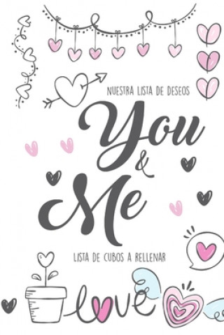 Kniha Nuestra Lista de Deseos You & Me Lista de Cubos a Rellenar: 101 Cosas que toda pareja debe hacer I La lista de deseos para que las parejas la llenen I Julia Summer