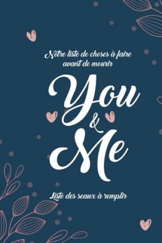 Książka notre liste de choses ? faire avant de mourir You & Me liste des seaux a remplir: 101 Choses que chaque couple devrait faire I La liste des seaux ? re Julia Summer