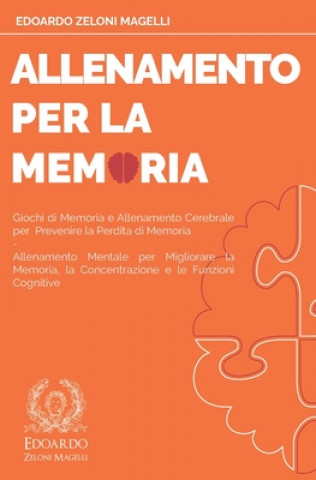 Carte Allenamento per la Memoria: Giochi di Memoria e Allenamento Cerebrale per Prevenire la Perdita di Memoria - Allenamento Mentale per Migliorare la Edoardo Zeloni Magelli