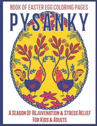 Könyv Pysanky Book of Easter Egg Coloring Pages: An Easter Gift Basket Idea for Adults- A Season of Rejuvenation and Stress Relief for Kids and Adults Josie Starlight