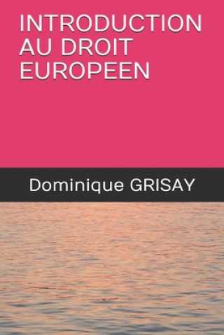 Könyv Introduction Au Droit Europeen Dominique Grisay