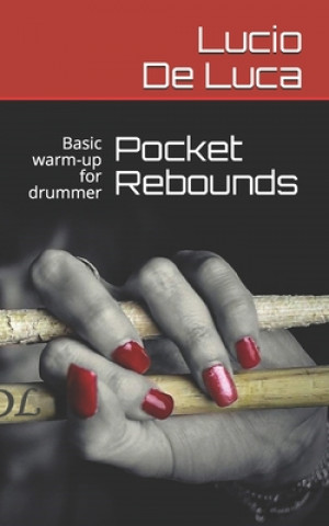 Knjiga Pocket Rebounds: Basic warm-up for drummer Lucio de Luca