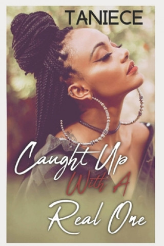 Knjiga Caught Up With A Real One: A Standalone Taniece
