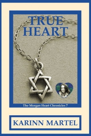 Libro True Heart: The Morgan Heart Chronicles 7: Karinn Martel