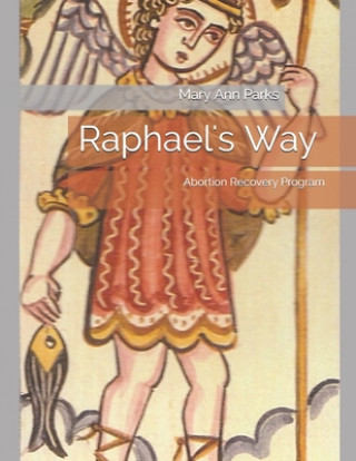 Knjiga Raphael's Way: Recovery Program Mary Ann Parks