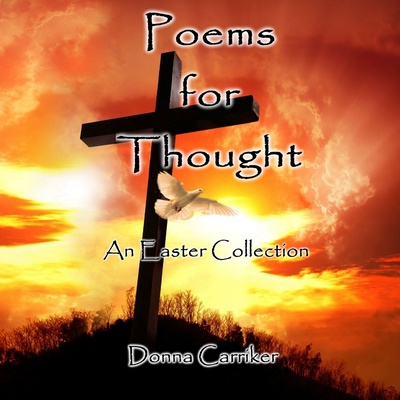 Knjiga Poems for Thought: An Easter Collection Donna Carriker
