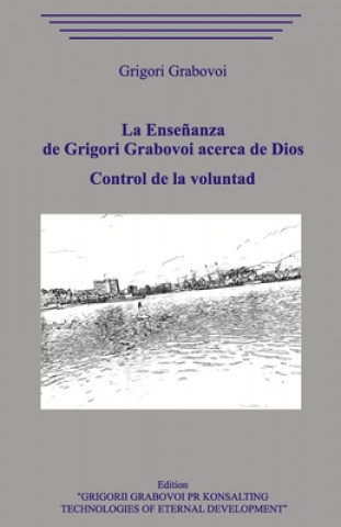 Książka La Ense?anza de Grigori Grabovoi acerca de Dios. Control de la voluntad. Grigori Grabovoi