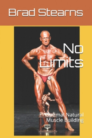 Kniha No Limits: Optimal Natural Muscle Building Brad Stearns