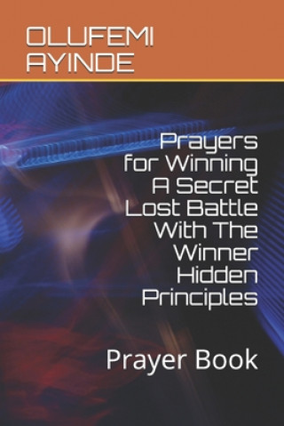 Kniha Prayers for Winning A Secret Lost Battle With The Winner Hidden Principles: Prayer Book Olufemi Ayinde
