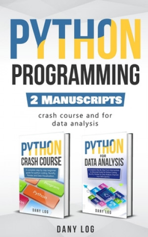 Carte Python Programming: 2 Manuscripts - Crash Course and For Data Analysis Dany Log