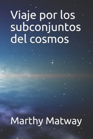 Book Viaje por los subconjuntos del cosmos Marthy Matway