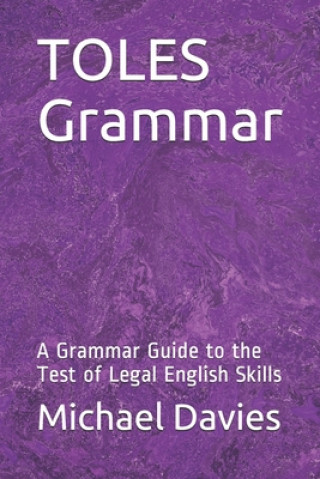 Kniha TOLES Grammar: A Grammar Guide to the Test of Legal English Skills Michael Davies Llb