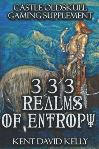 Könyv CASTLE OLDSKULL Gaming Supplement 333 Realms of Entropy: Roe1 Kent David Kelly