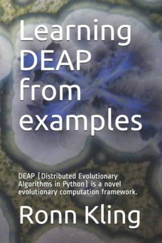 Knjiga Learning DEAP from examples: DEAP (Distributed Evolutionary Algorithms in Python) is a novel evolutionary computation framework. Ronn Kling