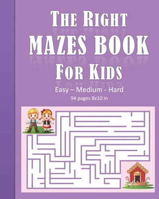 Kniha The Right Mazes Book For Kids: The right path to find mazes book for kids: 94 pages and 8x10 in. Nice gift for kids girls and boys Tamoh Art