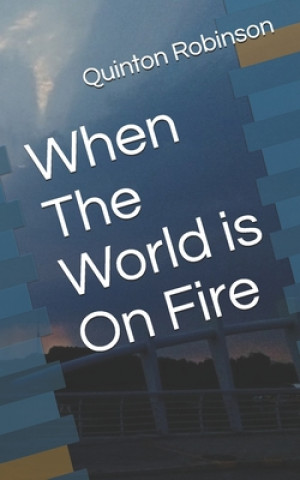Knjiga When The World is On Fire Quinton Robinson