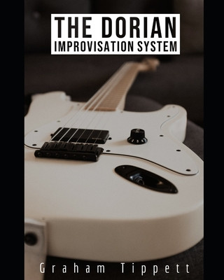 Book The Dorian Improvisation System Graham Tippett