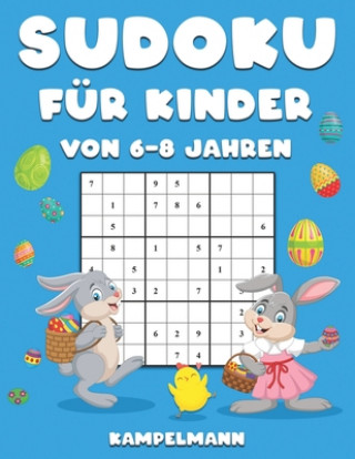 Livre Sudoku für Kinder von 6-8 Jahren: 200 Sudokus für Kinder Osterausgabe - Mit Anleitungen, Profi-Tipps & Lösungen - Großdruck Kampelmann