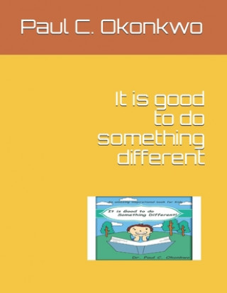 Knjiga It is good to do something different Paul C. Okonkwo