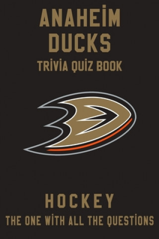 Kniha Anaheim Ducks Trivia Quiz Book - Hockey - The One With All The Questions: NHL Hockey Fan - Gift for fan of Anaheim Ducks Clifton Townes