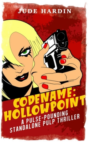 Knjiga Codename: Hollowpoint-A Pulse-Pounding Standalone Pulp Thriller Jude Hardin