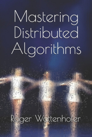 Book Mastering Distributed Algorithms Roger Wattenhofer