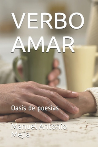 Knjiga Verbo Amar: Oasis de poesía Manuel Antonio Mejía
