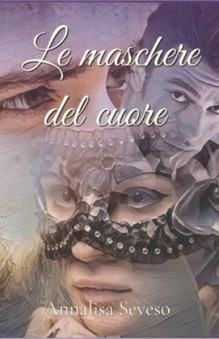 Kniha Le Maschere del Cuore Annalisa Seveso