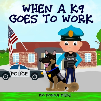 Knjiga When A K9 Goes to Work Donna Miele