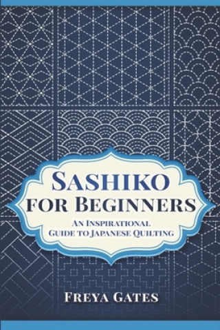 Книга Sashiko for Beginners Freya Gates