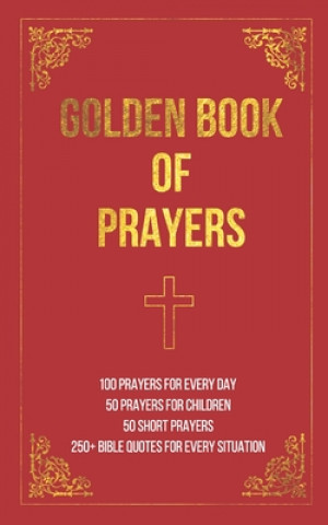 Book Golden Book of Prayers: 100 prayers for every day, 50 prayers for children, 50 short everyday prayers, 250+ Bible quotes Tcm Books