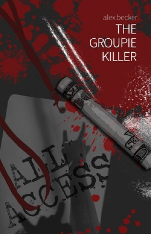 Kniha The Groupie Killer Alex Becker