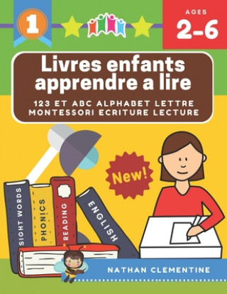 Könyv Livres enfants apprendre a lire 123 et ABC alphabet lettre montessori ecriture lecture: Grands apprentissages montessori pour petites mains école mate Nathan Clementine