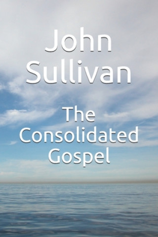 Knjiga The Consolidated Gospel John Sullivan