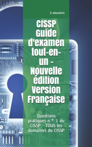 Könyv CISSP Guide d'examen tout-en-un -Nouvelle édition- Version Française: Questions pratiques n ° 1 du CISSP - TOUS les domaines du CISSP G. Education