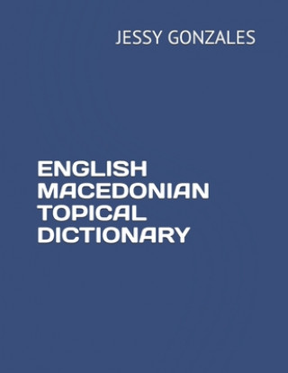 Carte English Macedonian Topical Dictionary Jessy Gonzales