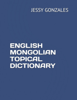 Carte English Mongolian Topical Dictionary Jessy Gonzales