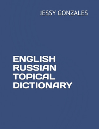 Könyv English Russian Topical Dictionary Jessy Gonzales