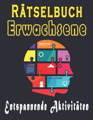 Kniha Rätselbuch erwachsene: rätselblock großdruck, Wörter suchen, Sudoku und Wörter scrabble zur Verbesserung Ihres Gedächtnisses Bk Rätselbuch