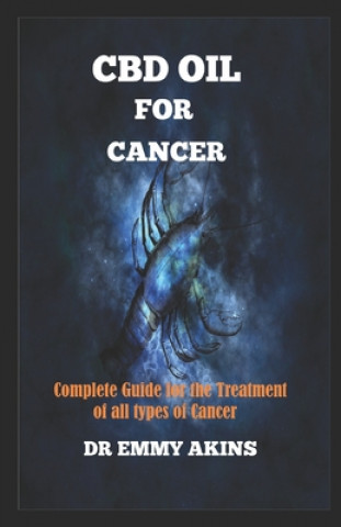 Könyv CBD Oil for Cancer: Complete Guide for the Treatment of all types of Cancer Emmy Akins