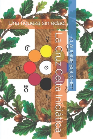 Könyv La Cruz Celta Iniciática: Una riqueza sin edad Claudine Bouchet