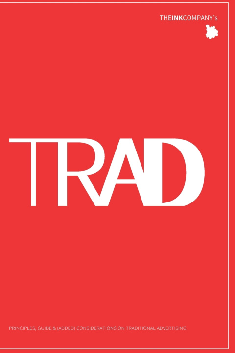 Buch TRad: Principles, Guide & (Added) Considerations on Traditional Advertising The Ink Company LLC